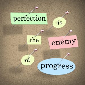 perfection is enemy of progress