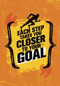 each step takes you closer to your goal