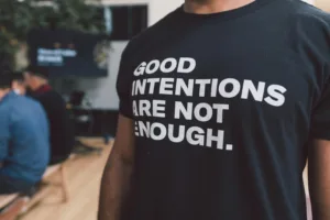 good intentions are not enough